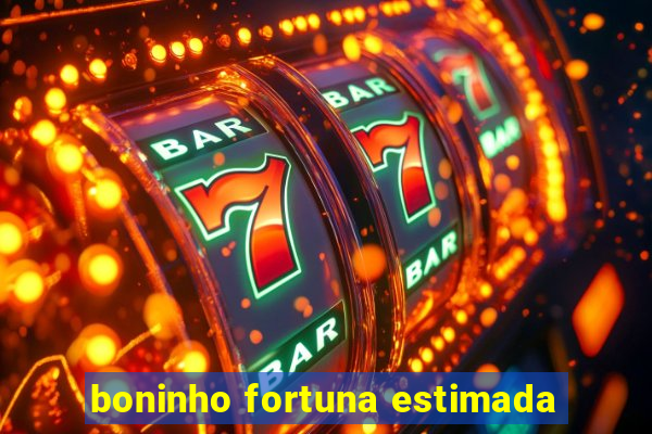 boninho fortuna estimada